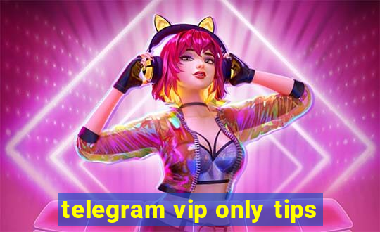 telegram vip only tips